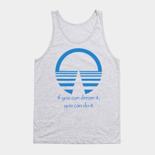 if you can dream it Tank Top